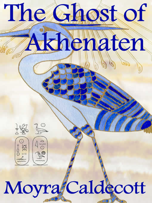 Title details for The Ghost of Akhenaten by Moyra Caldecott - Available
